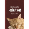 Adventures of the Laziest Cat: A Tale of Adventure and Love of a lazy Cat Called Oscar