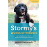 Stormy's Words of Wisdom: An enlightened dog's profound insights on life