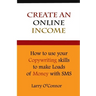 Online Income: How to Your Copywriting Skills to make loads of money with an SMS Campaign