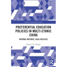 Preferential Education Policies in Multi-Ethnic China: National Rhetoric, Local Realities
