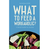 What to Feed a Workaholic?