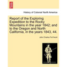 Report of the Exploring Expedition to the Rocky Mountains in the Year 1842; And to the Oregon and North California, in the Years 1843, 44.