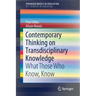Contemporary Thinking on Transdisciplinary Knowledge: What Those Who Know, Know