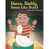 Dance, Daddy, Dance Like Duck!
