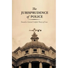 The Jurisprudence of Police: Toward a General Unified Theory of Law