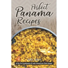 Perfect Panama Recipes: A Go-To Cookbook of Latin American Dish Ideas!