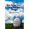 Have the Last Word - Write Your Own Obituary (and Learn to Live)