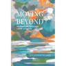 Moving Beyond: Journeying Through Life's Changes
