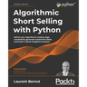 Algorithmic Short Selling with Python: Refine your algorithmic trading edge, consistently generate investment ideas, and build a robust long/short pro