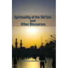 Spirituality of the Shi'ism and Other Discourses
