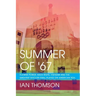 Summer Of '67: Flower Power, Race Riots, Vietnam and the Greatest Soccer Final Played on American Soil