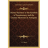 Mystic Masonry or the Symbols of Freemasonry and the Greater Mysteries of Antiquity