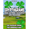 Cryptograms - Irish Sayings, Blessing and Proverbs: LARGE PRINT Cryptogram Puzzles from Ireland for Adults