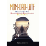 Mom-Dad-Wtf: Managing Our Mind-Divinely Assigned Disappointments-Walk the Faith