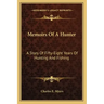 Memoirs of a Hunter: A Story of Fifty-Eight Years of Hunting and Fishing