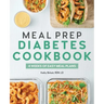 Meal Prep Diabetes Cookbook: 4 Weeks of Easy Meal Plans