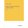 History of the Reign of Ferdinand and Isabella The Catholic: Vol. 1