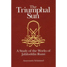 The Triumphal Sun: A Study of the Works of Jalāloddin Rumi
