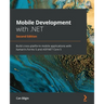 Mobile Development with .NET - Second Edition: Build cross-platform mobile applications with Xamarin.Forms 5 and ASP.NET Core 5