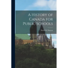 A History of Canada for Public Schools [microform]