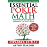 Essential Poker Math, Expanded Edition: Fundamental No-Limit Hold'em Mathematics You Need to Know