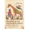 Baghdad at the Centre of a World, 8th-13th Century: An Introductory Textbook