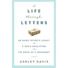 A Life Through Letters: An Aging Father's Legacy, a Son's Revelation, the Birth of a Movement