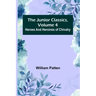 The Junior Classics, Volume 4: Heroes and heroines of chivalry