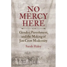 No Mercy Here: Gender, Punishment, and the Making of Jim Crow Modernity