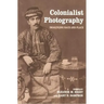 Colonialist Photography: Imag(in)ing Race and Place