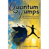 Quantum Jumps: An Extraordinary Science of Happiness and Prosperity