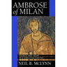 Ambrose of Milan: Church and Court in a Christian Capital Volume 22