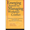 Emerging Systems for Managing Workplace Conflict: Lessons from American Corporations for Managers and Dispute Resolution Professionals