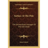 Surface at the Pole: The Extraordinary Voyages of the USS Skate
