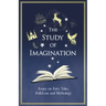 The Study of Imagination - Essays on Fairy Tales, Folk-Lore and Mythology
