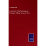 A Catechism of the Physiology and Philosophy of Body, Sense, and Mind