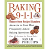 Baking 9-1-1: Rescue from Recipe Disasters; Answers to Your Most Frequently Asked Baking Questions; 40 Recipes for Every Baker