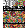 Geometric Shapes and Patterns Coloring Book for Adults: Stress Relieving Designs