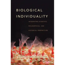 Biological Individuality: Integrating Scientific, Philosophical, and Historical Perspectives