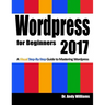 Wordpress for Beginners 2017: A Visual Step-by-Step Guide to Mastering Wordpress