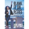 Blame it on Jesus: Seven Lessons for Fighting Back with Love