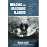 Imaging and Imagining Illness: Becoming Whole in a Broken Body