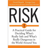Risk: A Practical Guide for Deciding What's Really Safe and What's Dangerous in the World Around You