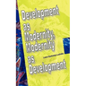 Development as Modernity, Modernity as Development