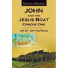 John and the Jesus Boat Episode 1: AD 27 - On the Road