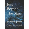 Just Beyond The Stars: A Collection of Poems