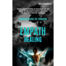 Empath Healing: Remove Negative Thinking by Overcoming Fear and Anxiety Through Psychic Empathy, Developing Your Skills With Emotional