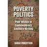 Poverty Politics: Poor Whites in Contemporary Southern Writing