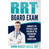RRT Board Exam: Dominate The Physical Exam Portion Of The Respiratory Therapy Board Exam