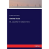 Ultima Thule: Or, a summer in Iceland. Vol. 2